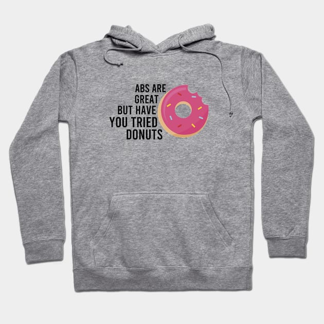 Abs Are Great But Have You Tried Donuts Hoodie by AdelDa